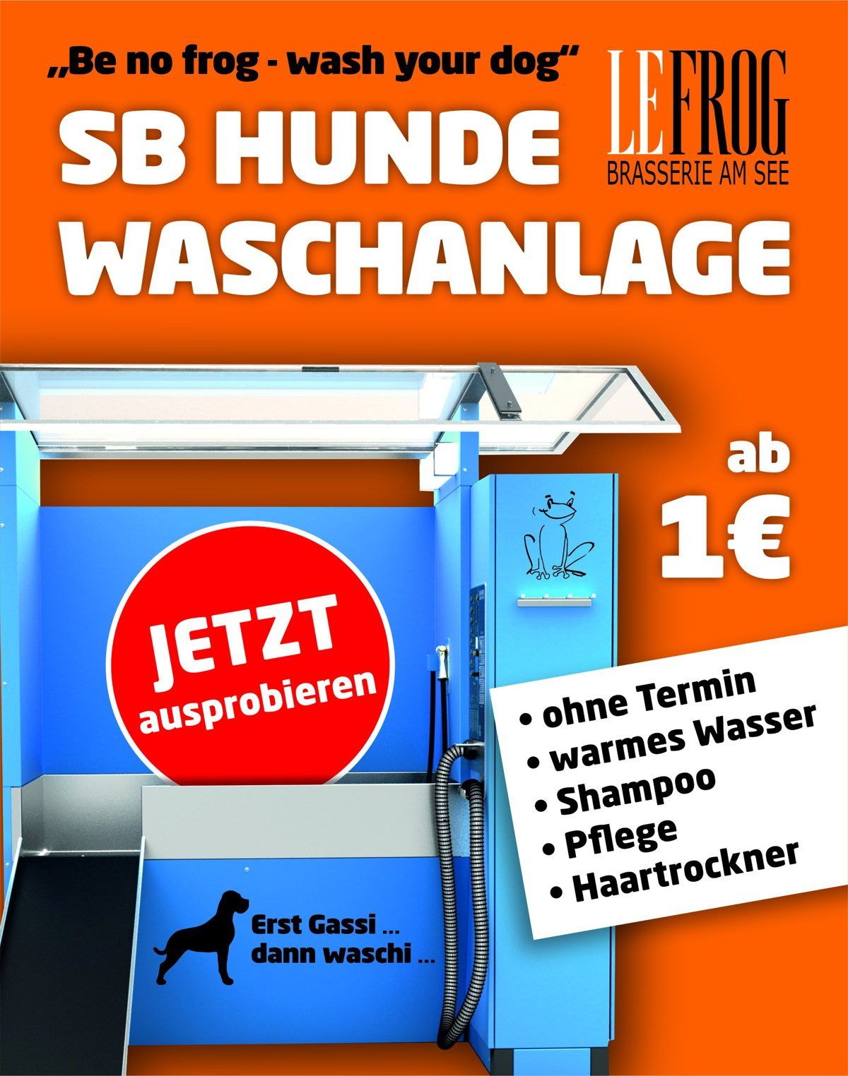 Plakat der SB-Hundewaschanlage am Le Frog: ohne Termin, warmes Wasser, Shampoo, Pflege, Haartrockner, ab 1 Euro